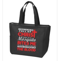 I Want To Be So Full Of Christ That If A Mosquito Bites Me Zip Tote Bag