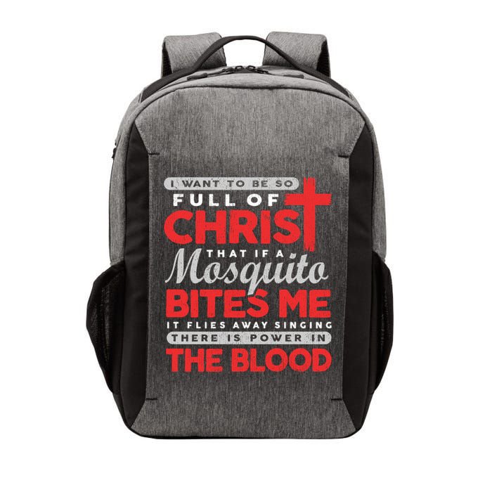 I Want To Be So Full Of Christ That If A Mosquito Bites Me Vector Backpack