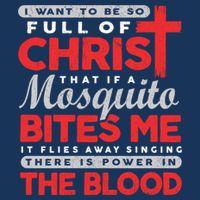 I Want To Be So Full Of Christ That If A Mosquito Bites Me Infant Baby Jersey Bodysuit