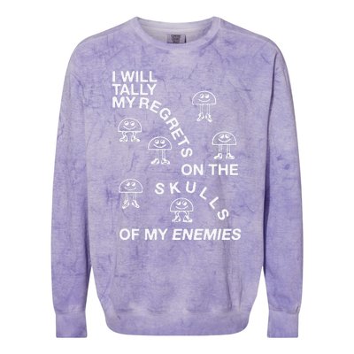 I Will Tally My Regrets On The Skulls Of My Enemies Colorblast Crewneck Sweatshirt