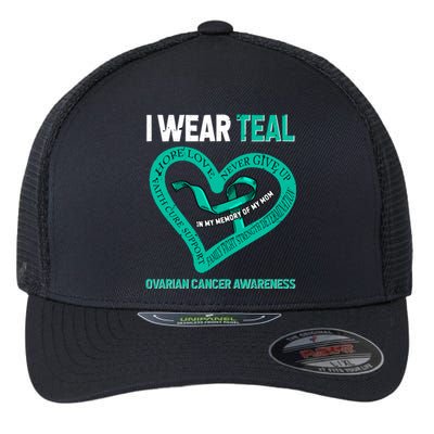 I Wear Teal In My Memory Of My Mom Ovarian Cancer Awareness Cute Gift Flexfit Unipanel Trucker Cap