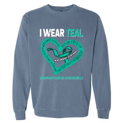 I Wear Teal In My Memory Of My Mom Ovarian Cancer Awareness Cute Gift Garment-Dyed Sweatshirt