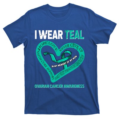 I Wear Teal In My Memory Of My Mom Ovarian Cancer Awareness Cute Gift T-Shirt