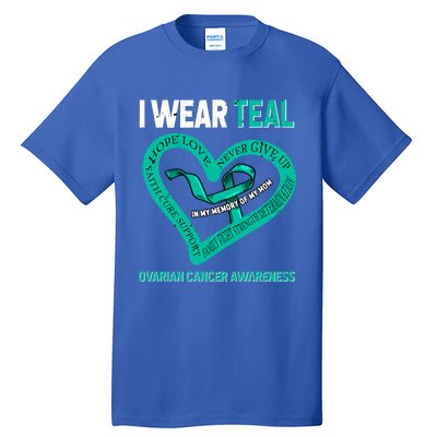 I Wear Teal In My Memory Of My Mom Ovarian Cancer Awareness Cute Gift Tall T-Shirt