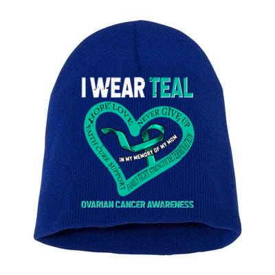 I Wear Teal In My Memory Of My Mom Ovarian Cancer Awareness Cute Gift Short Acrylic Beanie