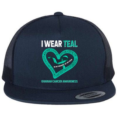 I Wear Teal In My Memory Of My Mom Ovarian Cancer Awareness Cute Gift Flat Bill Trucker Hat