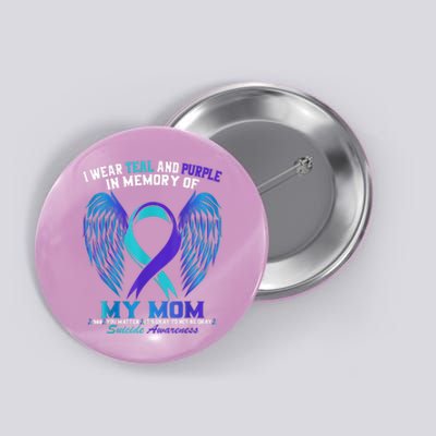 I Wear Teal And Purple For My Mom Suicide Awareness Button