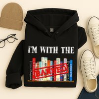 I'm With The Banned Funny Book Readers I Read Banned Books Hoodie