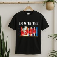 I'm With The Banned Funny Book Readers I Read Banned Books T-Shirt