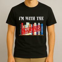 I'm With The Banned Funny Book Readers I Read Banned Books T-Shirt