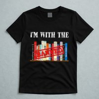 I'm With The Banned Funny Book Readers I Read Banned Books T-Shirt