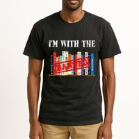 I'm With The Banned Funny Book Readers I Read Banned Books Tall T-Shirt