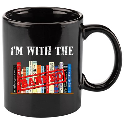 I'm With The Banned Funny Book Readers I Read Banned Books 11oz C Handle Ceramic Mug