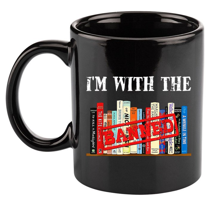 I'm With The Banned Funny Book Readers I Read Banned Books 11oz C Handle Ceramic Mug