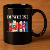 I'm With The Banned Funny Book Readers I Read Banned Books 11oz C Handle Ceramic Mug