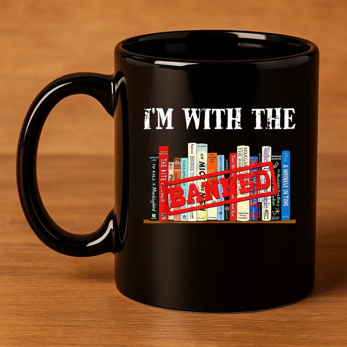 I'm With The Banned Funny Book Readers I Read Banned Books 11oz C Handle Ceramic Mug