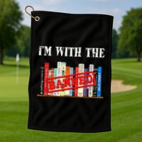 I'm With The Banned Funny Book Readers I Read Banned Books Golf Towel