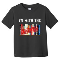I'm With The Banned Funny Book Readers I Read Banned Books Toddler T-Shirt