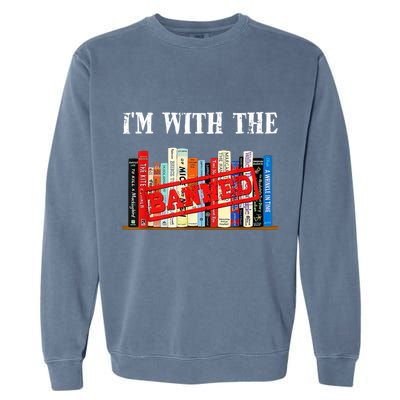 I'm With The Banned Funny Book Readers I Read Banned Books Garment-Dyed Sweatshirt
