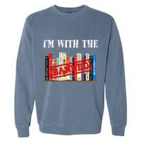 I'm With The Banned Funny Book Readers I Read Banned Books Garment-Dyed Sweatshirt