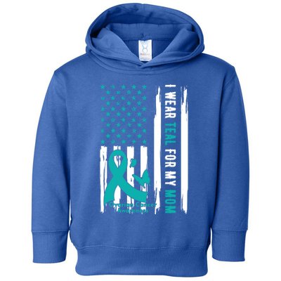 I Wear Teal For My Mom Ovarian Cancer Awareness Gift Toddler Hoodie