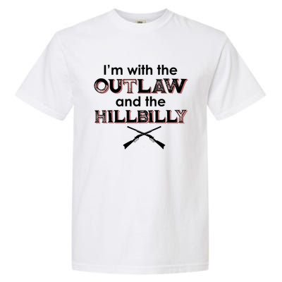 IM With The Outlaw And The Hillbilly 2024 Saying Quote Garment-Dyed Heavyweight T-Shirt