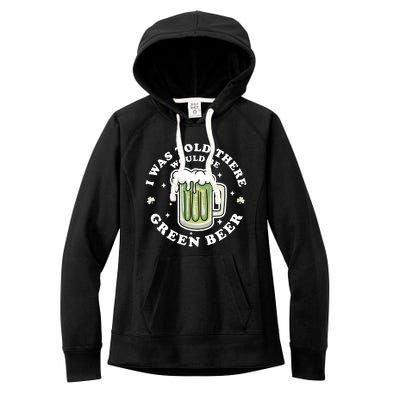 I Was Told There Would Be Green Beer Saint Patrick's Day Great Gift Women's Fleece Hoodie