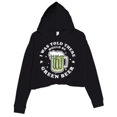 I Was Told There Would Be Green Beer Saint Patrick's Day Great Gift Crop Fleece Hoodie