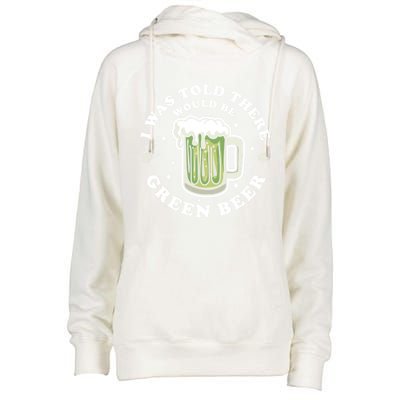 I Was Told There Would Be Green Beer Saint Patrick's Day Great Gift Womens Funnel Neck Pullover Hood