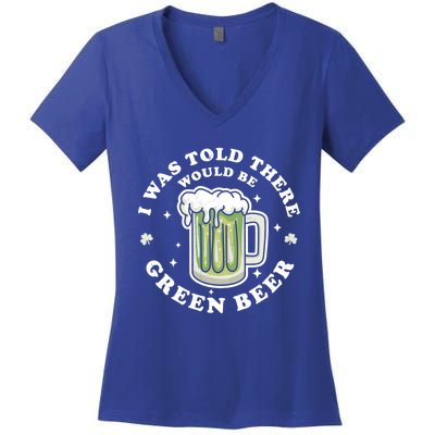 I Was Told There Would Be Green Beer Saint Patrick's Day Great Gift Women's V-Neck T-Shirt