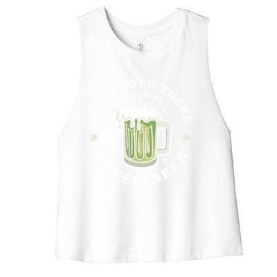 I Was Told There Would Be Green Beer Saint Patrick's Day Great Gift Women's Racerback Cropped Tank