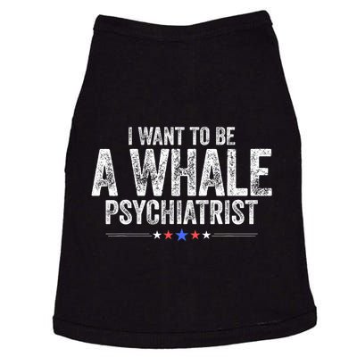 I Want To Be A Whale Psychiatrist Funny Political 2024 Doggie Tank