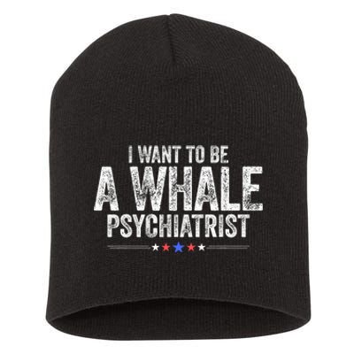 I Want To Be A Whale Psychiatrist Funny Political 2024 Short Acrylic Beanie