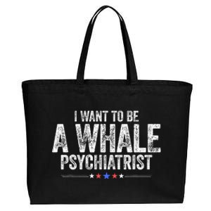 I Want To Be A Whale Psychiatrist Funny Political 2024 Cotton Canvas Jumbo Tote