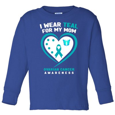 I Wear Teal For My Mom Ovarian Cancer Awareness Gift Toddler Long Sleeve Shirt