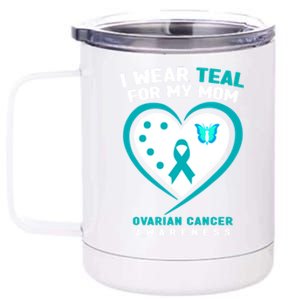 I Wear Teal For My Mom Ovarian Cancer Awareness Gift 12 oz Stainless Steel Tumbler Cup