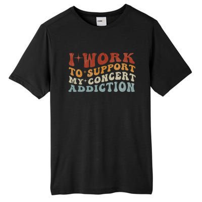 I Work To Support My Concert Addiction Funny Music Lovers Tall Fusion ChromaSoft Performance T-Shirt