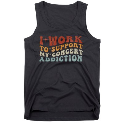 I Work To Support My Concert Addiction Funny Music Lovers Tank Top