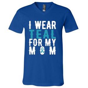 I Wear Teal For My Mom Gift Cervical Cancer Great Gift Gift V-Neck T-Shirt