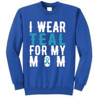 I Wear Teal For My Mom Gift Cervical Cancer Great Gift Gift Tall Sweatshirt