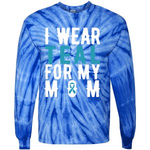 I Wear Teal For My Mom Gift Cervical Cancer Great Gift Gift Tie-Dye Long Sleeve Shirt