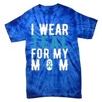 I Wear Teal For My Mom Gift Cervical Cancer Great Gift Gift Tie-Dye T-Shirt