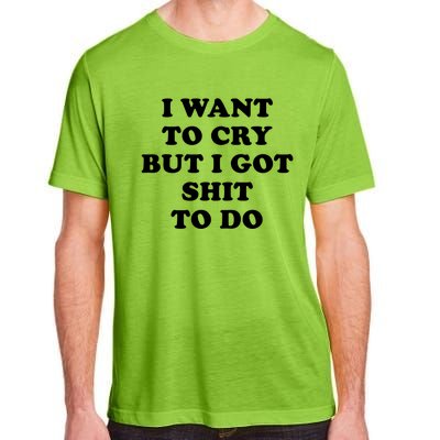 I Want To Cry But I Got Shit To Do Funny Gift I Am The Boss Babe Gift Adult ChromaSoft Performance T-Shirt