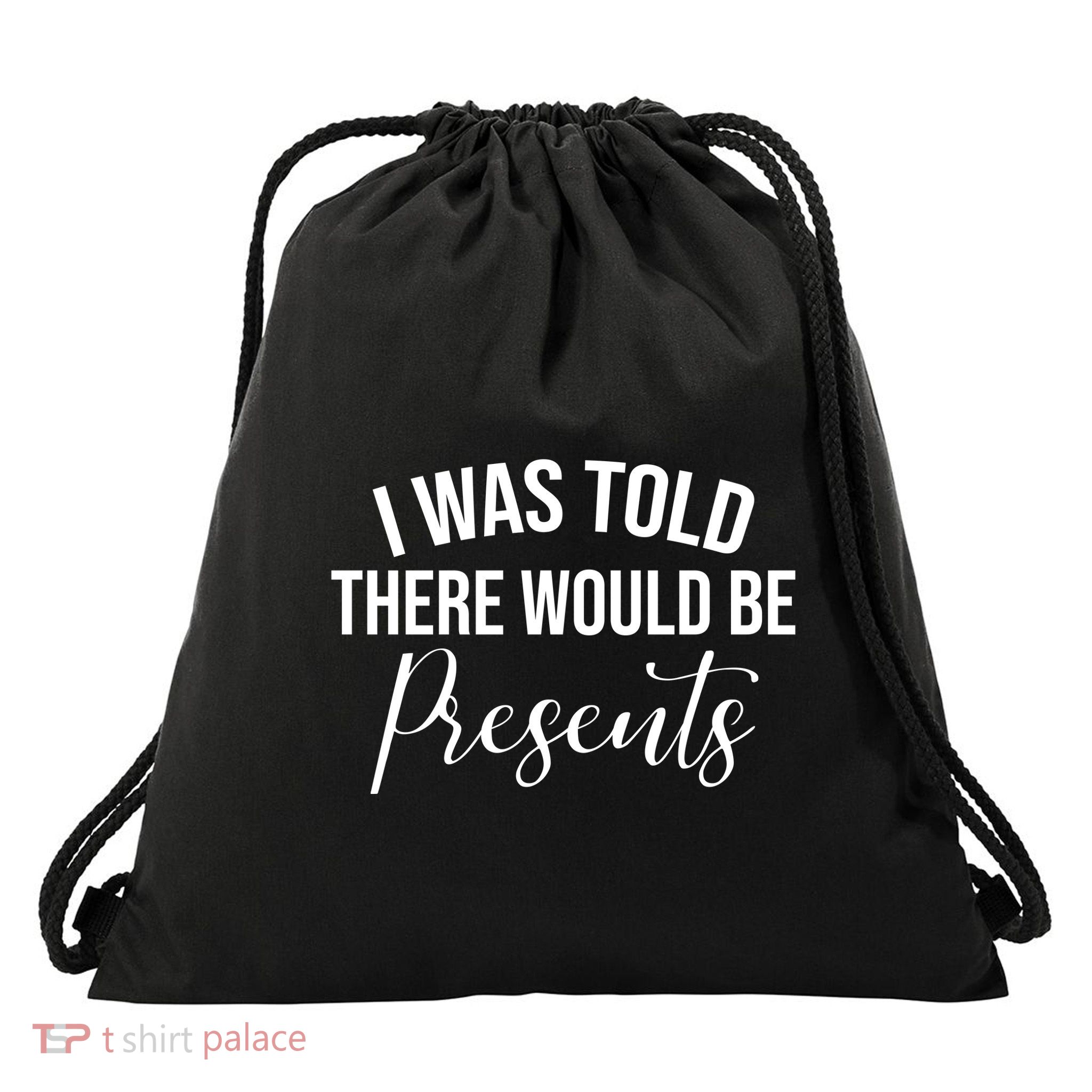 I Was Told There Would Be Presents Funny Christmas Drawstring Bag