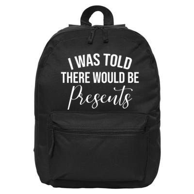 I Was Told There Would Be Presents Funny Christmas 16 in Basic Backpack