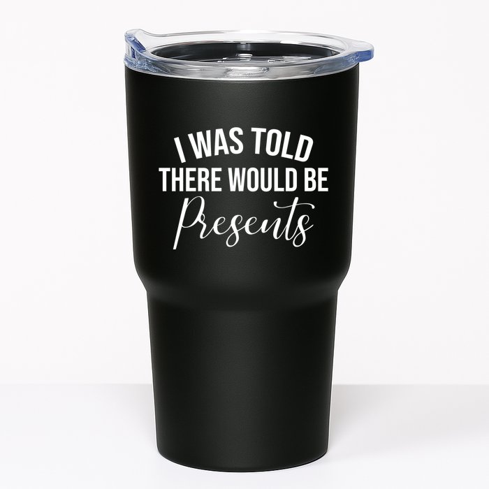I Was Told There Would Be Presents Funny Christmas Tumbler