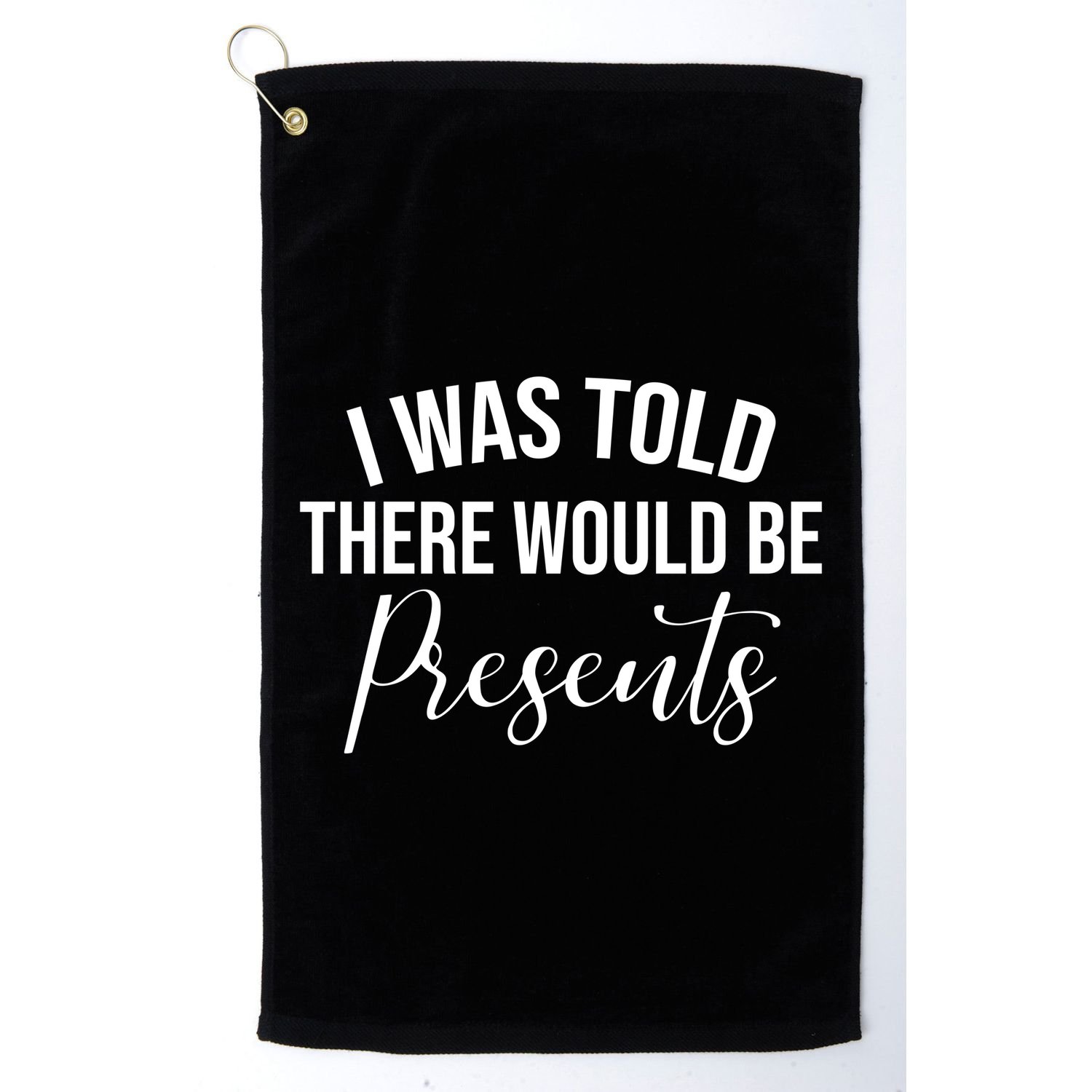 I Was Told There Would Be Presents Funny Christmas Golf Towel