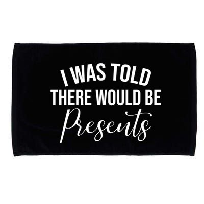 I Was Told There Would Be Presents Funny Christmas Microfiber Hand Towel