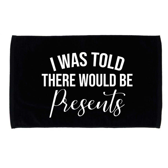 I Was Told There Would Be Presents Funny Christmas Microfiber Hand Towel