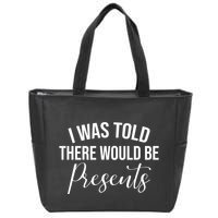 I Was Told There Would Be Presents Funny Christmas Zip Tote Bag